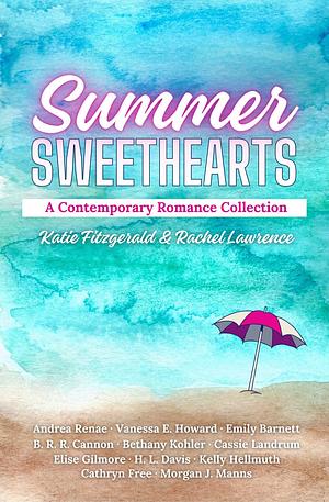 Summer Sweethearts: A Contemporary Romance Collection by Emily Barnett, Rachel Lawrence, Katie Fitzgerald, Katie Fitzgerald