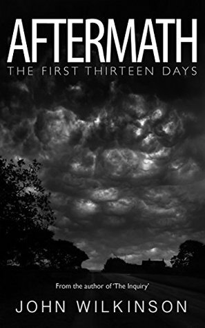 Aftermath: The first thirteen days by John Wilkinson