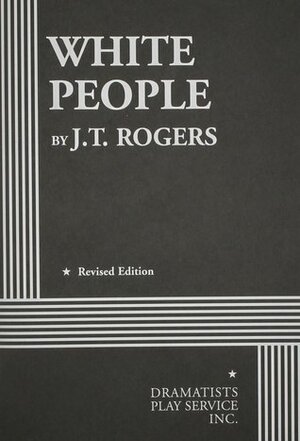 White People by J.T. Rogers