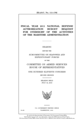 Fiscal year 2011 national defense authorization budget request for oversight of the activities of the Maritime Administration by Committee on Armed Services (house), United States House of Representatives, United State Congress