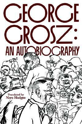 George Grosz: An Autobiography by George Grosz