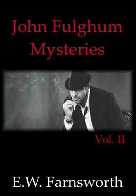 John Fulghum Mysteries, Vol. II by E. W. Farnsworth