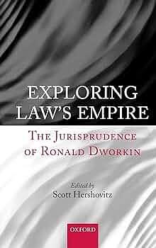 Exploring Law's Empire: The Jurisprudence of Ronald Dworkin by Scott Hershovitz