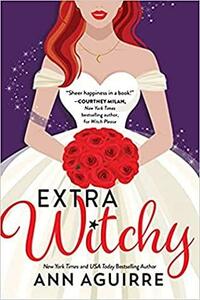 Extra Witchy by Ann Aguirre