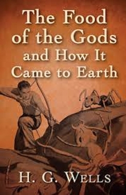 The Food of the Gods and How It Came to Earth Illustrated by H.G. Wells