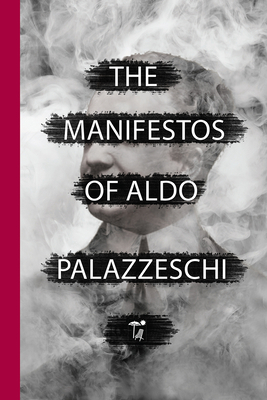 The Manifestos of Aldo Palazzeschi by Aldo Palazzeschi