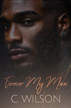 Forever my Man by C. Wilson