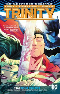 Trinity Vol. 1: Better Together (Rebirth) by Clay Mann, Francis Manapul