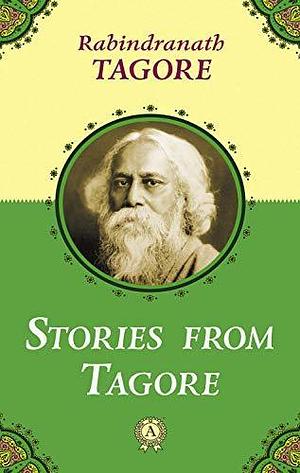 Stories from Tagore by রবীন্দ্রনাথ ঠাকুর | Rabindranath Tagore, রবীন্দ্রনাথ ঠাকুর | Rabindranath Tagore