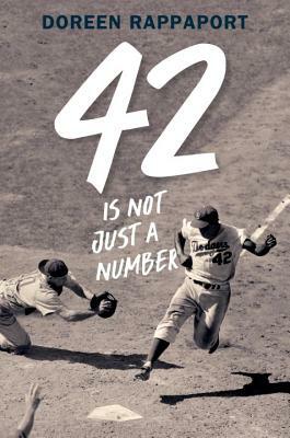 42 Is Not Just a Number: The Odyssey of Jackie Robinson, American Hero by Doreen Rappaport