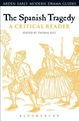 The Spanish Tragedy: A Critical Reader by 