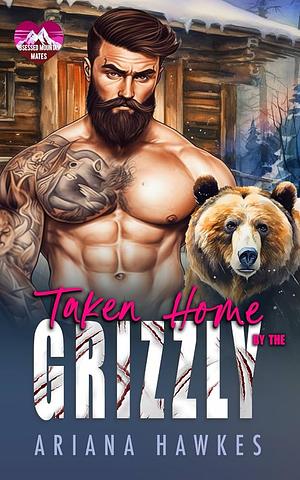 Taken Home By The Grizzly: A fated-mates romance by Ariana Hawkes