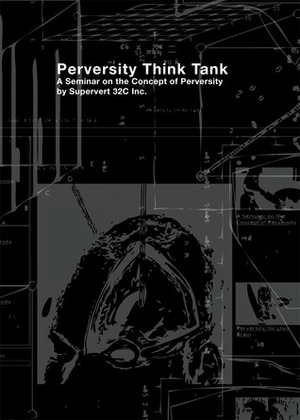 Perversity Think Tank by Supervert