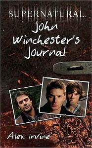 Supernatural: John Winchester's Journal by Alex Irvine