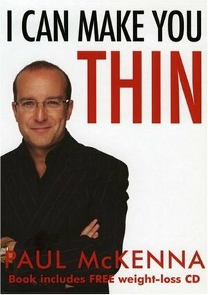 I Can Make You Thin: The Revolutionary System Used by More Than 6 Million People by Paul McKenna