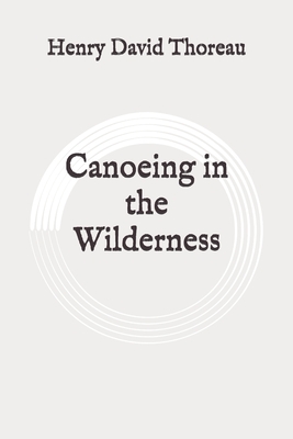 Canoeing in the Wilderness: Original by Henry David Thoreau