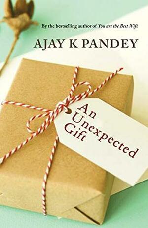 An Unexpected Gift by Ajay K. Pandey