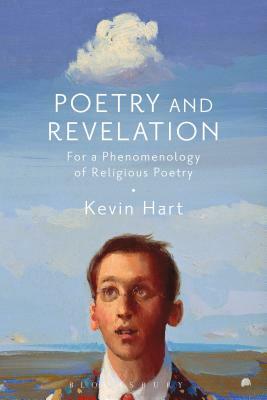 Poetry and Revelation: For a Phenomenology of Religious Poetry by Kevin Hart