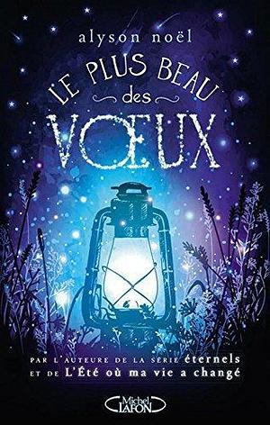 Le Plus beau des voeux: PLUS BEAU DES VOEUX -LE NUM by Alyson Noël, Alyson Noël