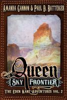The Queen of the Sky Frontier by Paul D. Batteiger, Amanda Gannon