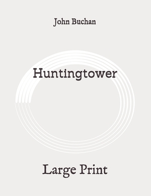 Huntingtower [Large Print] by John Buchan