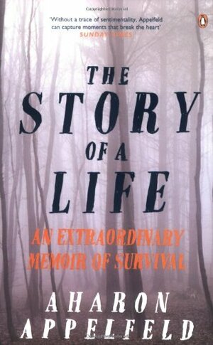 The Story Of A Life by Aharon Appelfeld