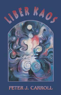 Liber Kaos by Peter J. Carroll