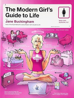 The Modern Girl's Guide to Life by Jane Buckingham