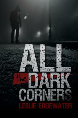 All the Dark Corners by Leslie Edgewater