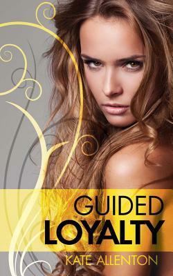 Guided Loyalty: Phantom Protectors Book 4 by Kate Allenton