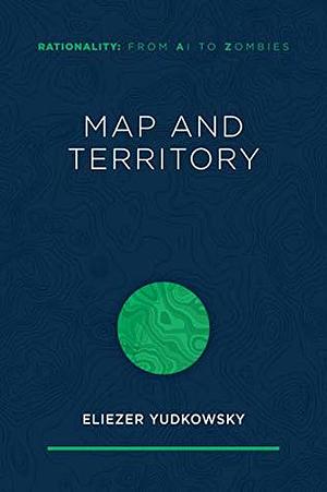 Map and Territory by Eliezer Yudkowsky