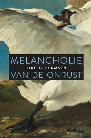 Melancholie van de onrust by Joke J. Hermsen