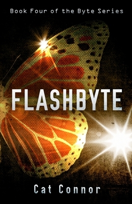 Flashbyte: Book four of the Byte Series by Cat Connor