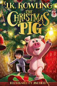 The Christmas Pig by J.K. Rowling