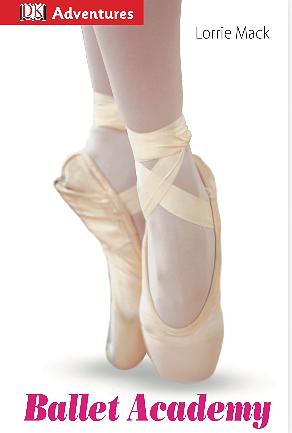 DK Adventures: Ballet Academy by Lorrie Mack