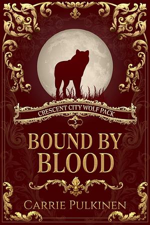 Bound by Blood by Carrie Pulkinen