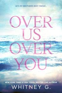 Over Us, Over You by Whitney G.