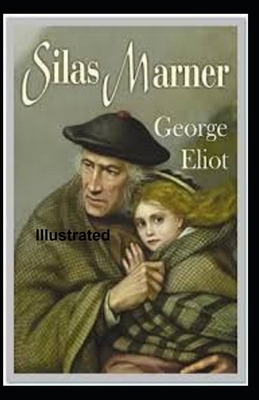 Silas Marner Illustrated by George Eliot