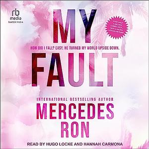 My Fault by Mercedes Ron