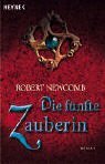 Die fünfte Zauberin : Roman by Robert Newcomb, Michael Koseler