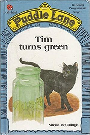 Tim Turns Green (Puddle Lane - Stage 1 #12) by Sheila K. McCullagh