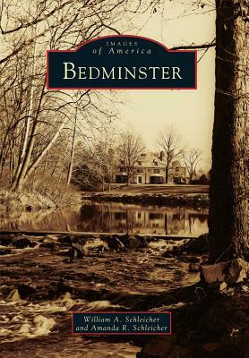 Bedminster by William a. Schleicher, Amanda R. Schleicher