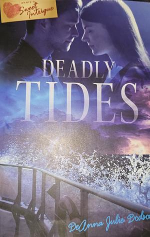 Deadly Tides by DeAnna Julie Dodson