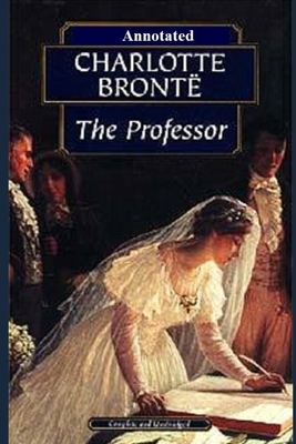 The Professor "Annotated" by Charlotte Brontë