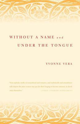Without a Name and Under the Tongue by Yvonne Vera