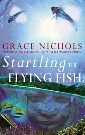 Startling the Flying Fish by Grace Nichols