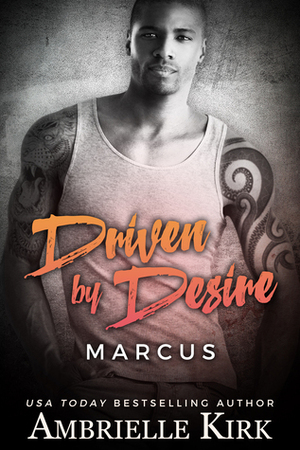 Driven by Desire by Ambrielle Kirk