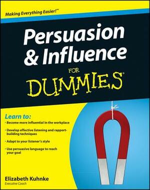 Persuasion and Influence for Dummies by Elizabeth Kuhnke