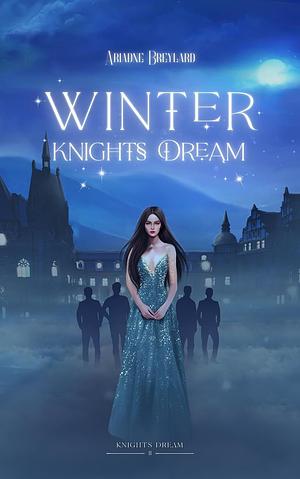 Winter Knights Dream by Ariadne Breylard