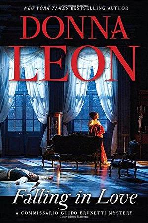 Falling in Love: A Commissario Guido Brunetti Mystery by Donna Leon, Donna Leon